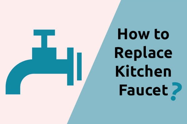 How to Replace Kitchen Faucet
