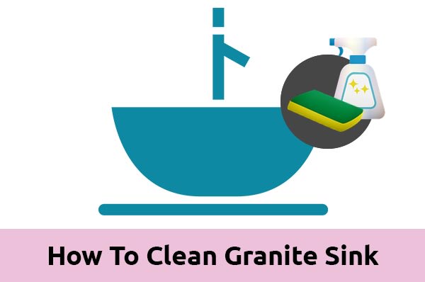 How To Clean Granite Sink